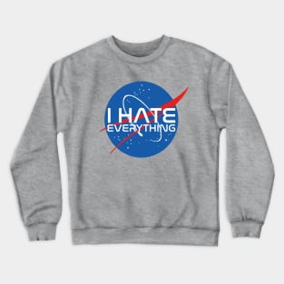 I hate everything Crewneck Sweatshirt